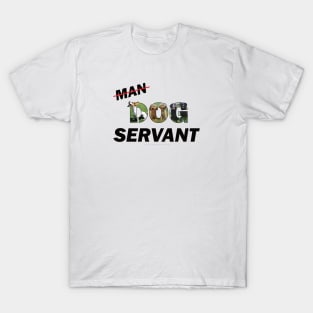 Man Dog Servant - mixed dog breed oil painting word art T-Shirt